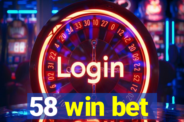 58 win bet